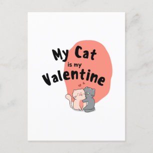 Happy Valentine's Day -My Cat Is My Valentine Day  Holiday Postcard