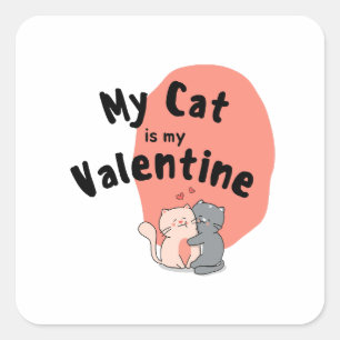 Happy Valentine's Day -My Cat Is My Valentine Day Square Sticker