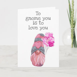 Happy Valentine's Day To Gnome You is to Love You Card