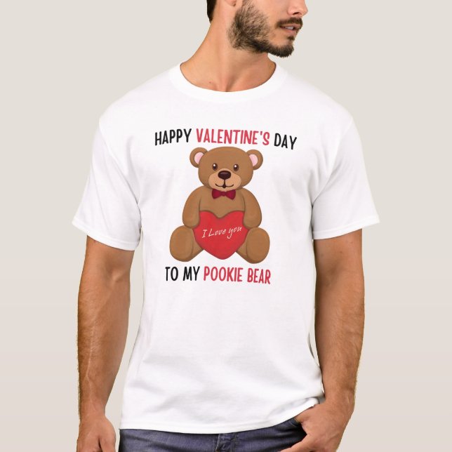 Happy valentine's day to my pookie bear, cute bear T-Shirt (Front)
