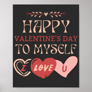 Happy Valentine's Day To Myself I Love You Poster