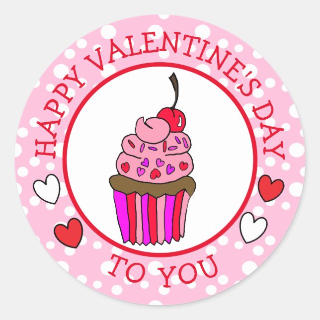 Happy Valentine's Day To You Cupcake and Hearts Classic Round Sticker (Front)