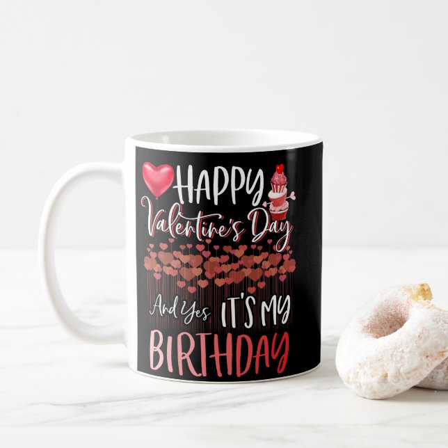 Happy Valentine's Day Yes It's My Birthday Coffee Mug (With Donut)