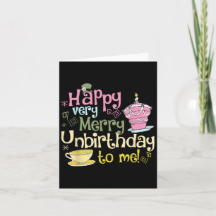Happy Very Merry Unbirthday To Me Design  Card