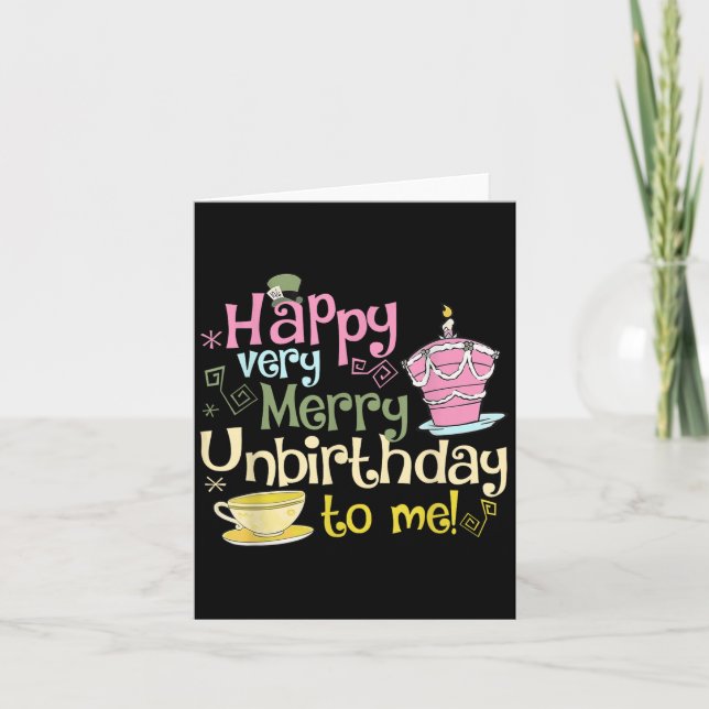 Happy Very Merry Unbirthday To Me Design  Card (Front)