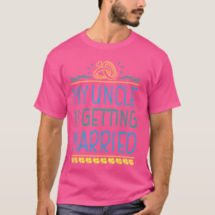 Happy Wedding Day Niece Nephew My Uncle Is Getting T-Shirt