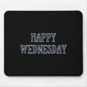 Happy Wednesday Motivational Quote Funny Humor  Mouse Mat