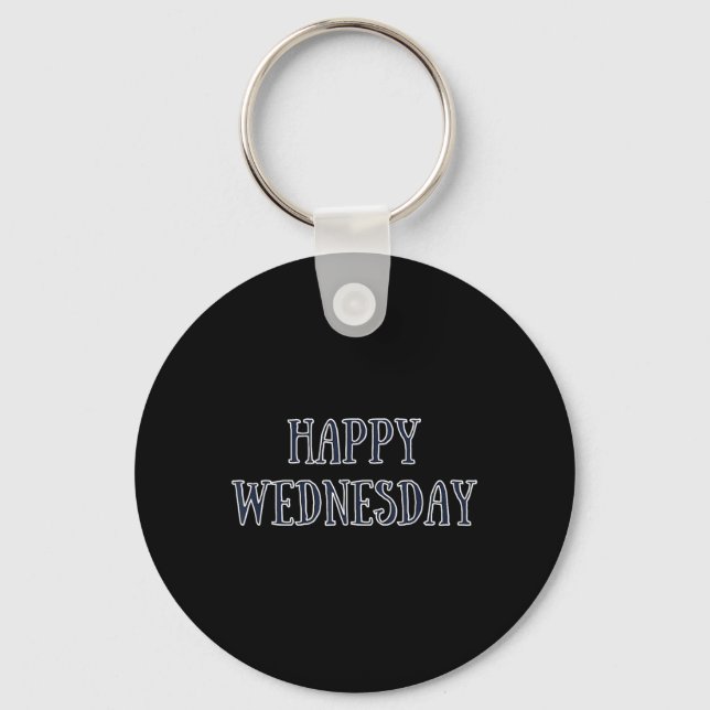 Happy Wednesday Motivational Quote Funny Humour  Key Ring (Front)