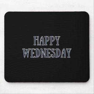 Happy Wednesday Motivational Quote Funny Humour Mouse Mat