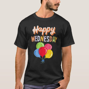 Happy Wednesday With Colorful Balloons T-Shirt