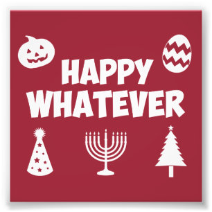 Happy Whatever Holiday Photo Print