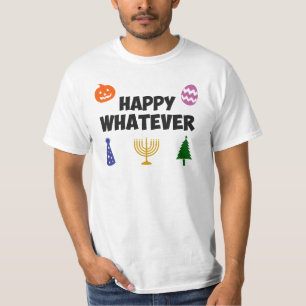 Happy Whatever Holiday T-Shirt