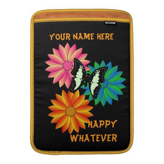 Happy Whatever Personalised Macbook Air Rickshaw S MacBook Sleeve
