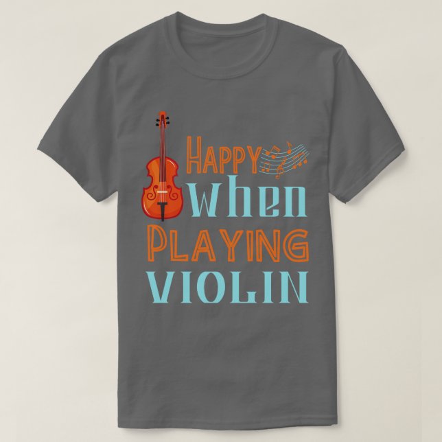 Happy when playing Violin T-Shirt (Design Front)