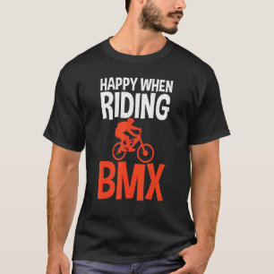 Happy when Riding BMX Bike BMX Rider T-Shirt