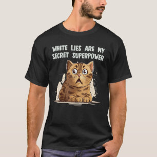 Happy white Lies ideas are my superpower with funn T-Shirt