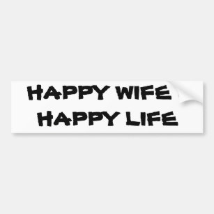 Happy Wife = Happy Life Bumper Sticker