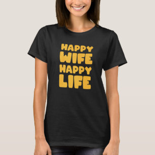 Happy Wife Happy Life For Good Husbands T-Shirt