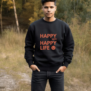 Happy Wife, Happy Life – Funny Marriage Quote Sweatshirt