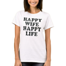 Happy Wife Happy Life funny t shirt