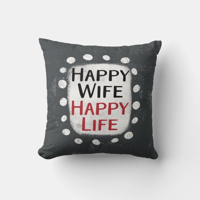 Happy Wife Happy Life Throw Pillow (Front)