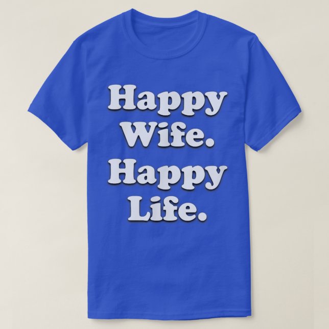 Happy Wife Happy Life Wedding Funny Husband Love  T-Shirt (Design Front)