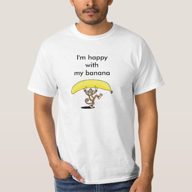 happy with my banana T-Shirt (Front)