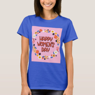 happy women s day T-Shirt