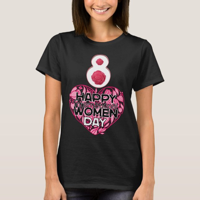 Happy Women's Day 8 March 2023, International Wome T-Shirt (Front)