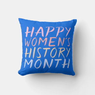 HAPPY WOMEN'S HISTORY MONTH CUSHION