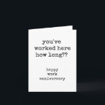 Happy Work Anniversary, Funny, Typed Greeting Card<br><div class="desc">Funny,  simple,  typed greeting card for a work anniversary.</div>