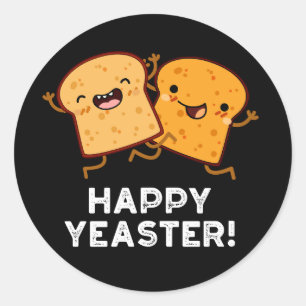 Happy Yeaster Funny Bread Pun Dark BG Classic Round Sticker