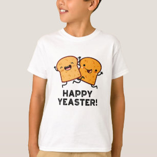 Happy Yeaster Funny Bread Pun T-Shirt