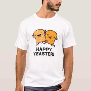 Happy Yeaster Funny Bread Puns T-Shirt