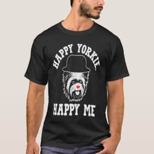 Happy Yorkie Happy Me Yorkshire Terrier Dog Breed  T-Shirt