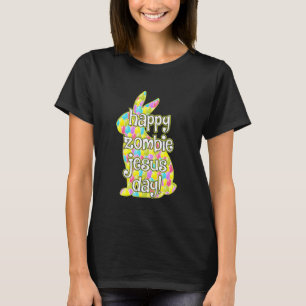 Happy Zombie Jesus Day Easter Bunny T-Shirt