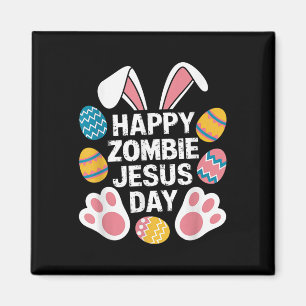 Happy Zombie Jesus Day Easter Zombie Magnet