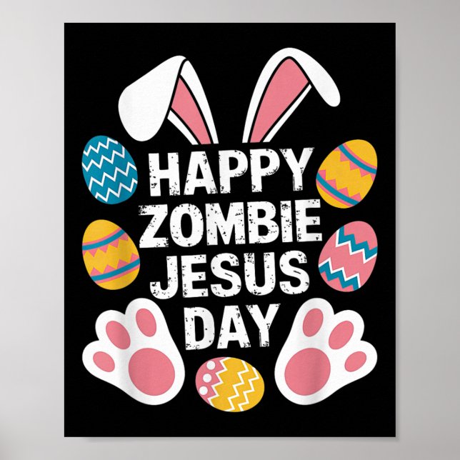 Happy Zombie Jesus Day Easter Zombie  Poster (Front)