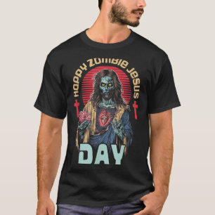 Happy Zombie Jesus Day Skeleton Horror Christ T-Shirt