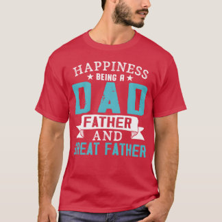Happyness Is Being A Dad Father And Great Father g T-Shirt