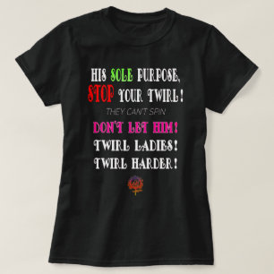 HappyWorkT NEVER LET THEM STOP YOUR TWIRL MAGIC T-Shirt