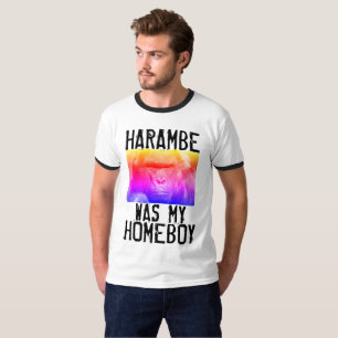 HARAMBE WAS MY HOMEBOY T-shirts