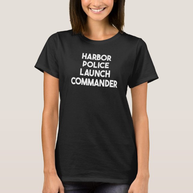Harbour Police Launch Commander   T-Shirt (Front)