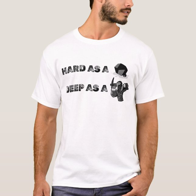 Hard as a Rock, Deep as a Miner T-Shirt (Front)