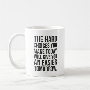 Hard Choices For Easier Tomorrow - Success Hustle Coffee Mug