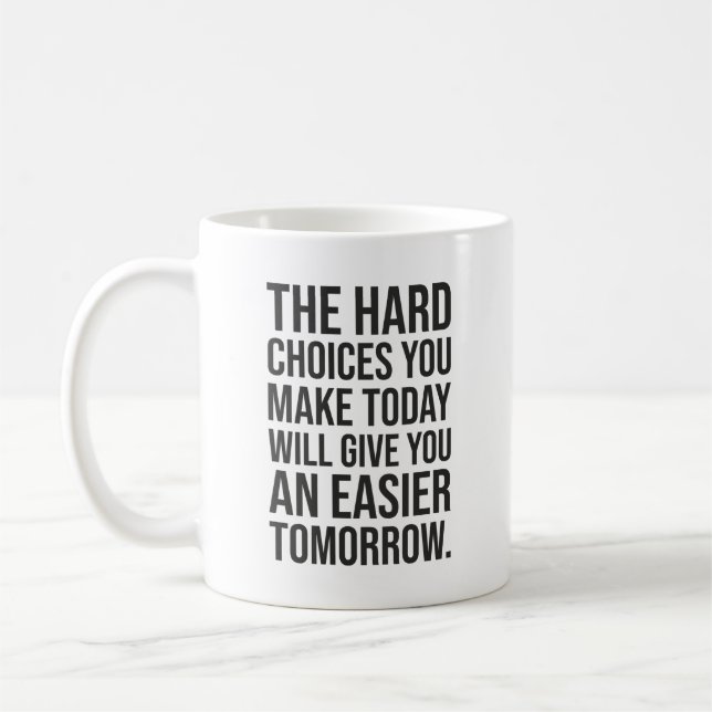Hard Choices For Easier Tomorrow - Success Hustle Coffee Mug (Left)
