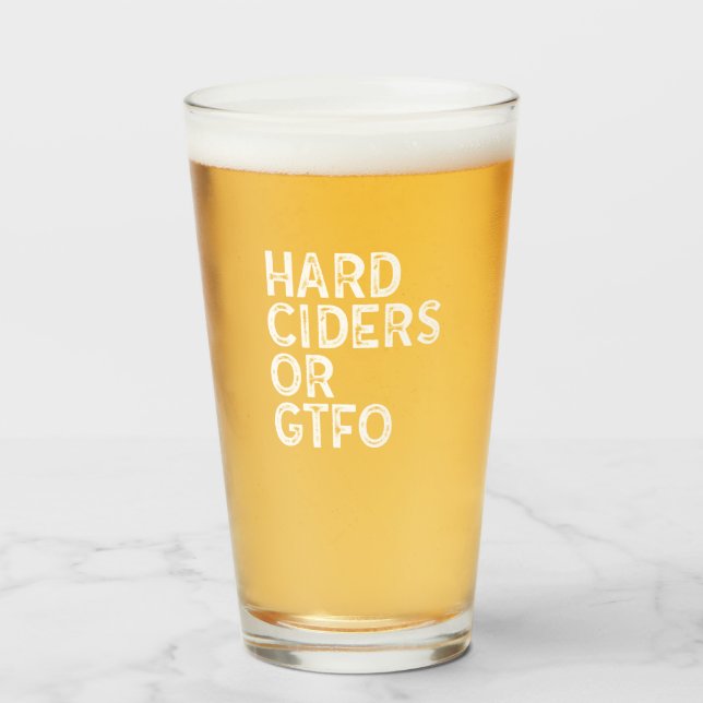Hard Ciders or GTFO Glass (Front Filled)