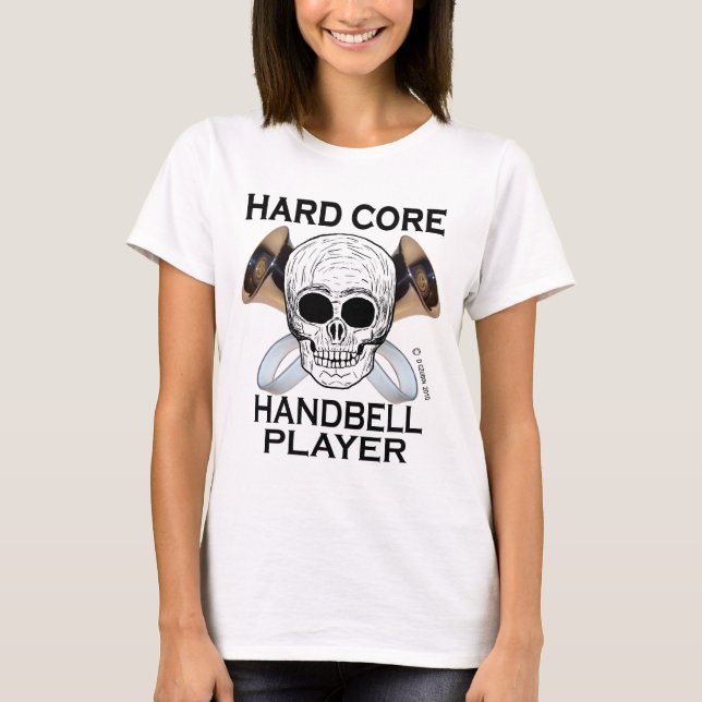 Hard Core Handbell Player T-Shirt (Front)