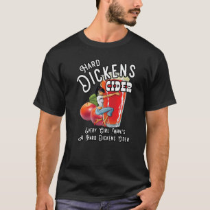 Hard Dickens Cider  Girl Whiskey And Beer Apple Hu T-Shirt