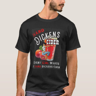 Hard Dickens Cider Girl Whiskey And Beer Apple Hu T-Shirt
